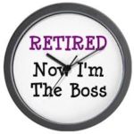 Retired I am the boss